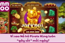 Săn Kho Báu Cùng Nổ Hũ Pirate King Tại MMOO: Phiêu Lưu Cùng Cướp Biển