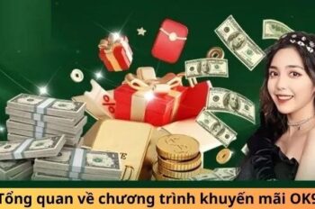 Khuyến mãi OK9 – Cơ hội nhận ưu đãi khủng dành hội viên