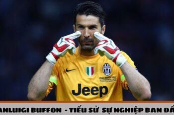 Gianluigi Buffon – Thủ môn huyền thoại bóng đá Italia