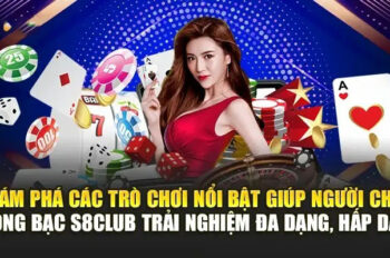 Sòng bài S8club – Cổng game bài đổi thưởng chất lượng cao