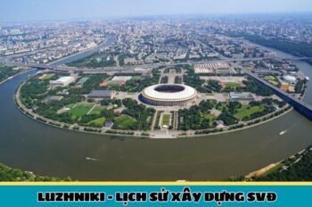 Sân vận động Luzhniki – biểu tượng thể thao của Nga