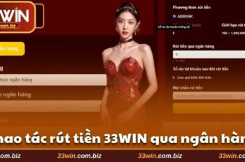 Rút tiền 33win: thao tác nhanh, tiền về liền tay