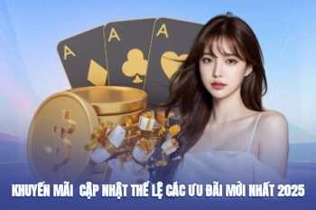 Khuyến Mãi – Cập Nhật Thể Lệ Các Ưu Đãi Mới Nhất 2025
