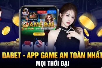 Dabet – Hướng Dẫn Tham Gia Nhanh Chóng Và An Toàn Cho Bạn