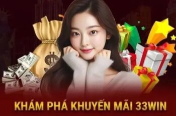 Khuyến mãi 33win – Ưu đãi hấp dẫn giúp trải nghiệm giải trí trọn vẹn hơn